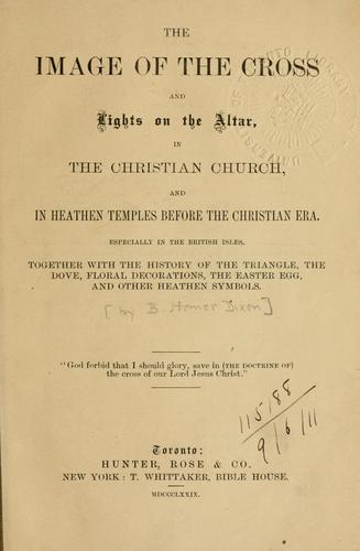Cover for image of the Cross and Lights on the Altar, in the Christian Church, and in heathen temples before the Christian era, especially in the British Isles