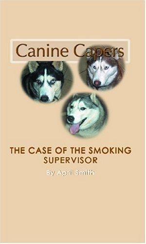Cover for Canine Capers- The Case of the Smoking Supervisor (Canine Capers, 1)