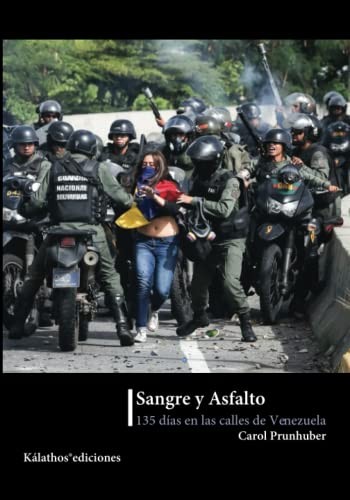 Cover for Sangre y asfalto, 135 días en las calles de Venezuela