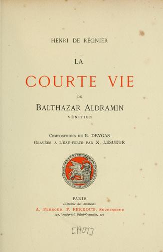 Cover for La courte vie de Balthazar Aldramin, vénitien