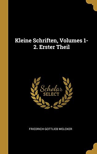 Cover for Kleine Schriften, Volumes 1-2. Erster Theil