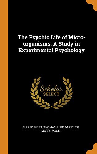 Cover for The Psychic Life of Micro-Organisms. a Study in Experimental Psychology