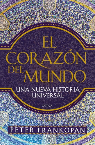 Cover for El corazón del mundo. Una nueva Historia Universal