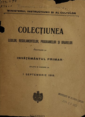 Cover for Colectiunea legilor, regulamentelor, programelor s ʹi orarelor privitoare la inva t a ma ntul primar, aflate in vigoare la 1 septembrie 1918