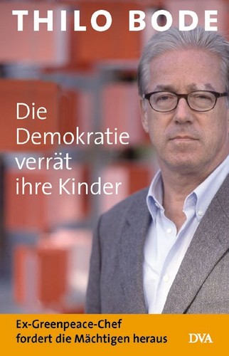 Cover for Die Demokratie verrät ihre Kinder. Ex-Greenpeace-Chef fordert die Mächtigen heraus.