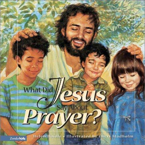 Cover for What did Jesus say about prayer?