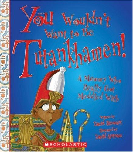 Cover for You Wouldn't Want to Be Tutankhamen!