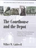 Cover for The Courthouse and the Depot: The Architecture of Hope in an Age of Despair 