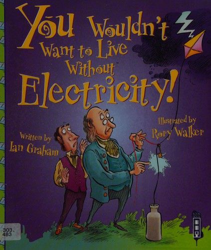 Cover for You Wouldn't Want to Live Without Electricity!