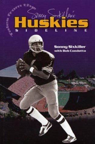 Cover for Sonny Sixkiller's Tales from the Huskies Sideline