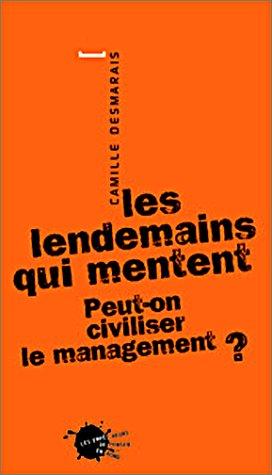 Cover for Les lendemains qui mentent. peut-on civiliser le management ?