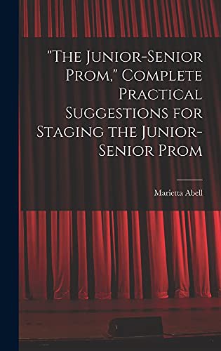 Cover for The Junior-senior Prom, Complete Practical Suggestions for Staging the Junior-senior Prom