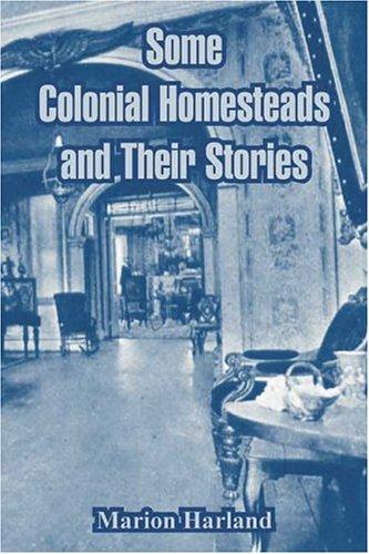 Cover for Some Colonial Homesteads and Their Stories