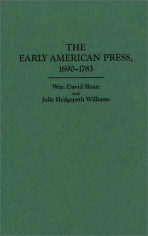 Cover for The early American press, 1690-1783