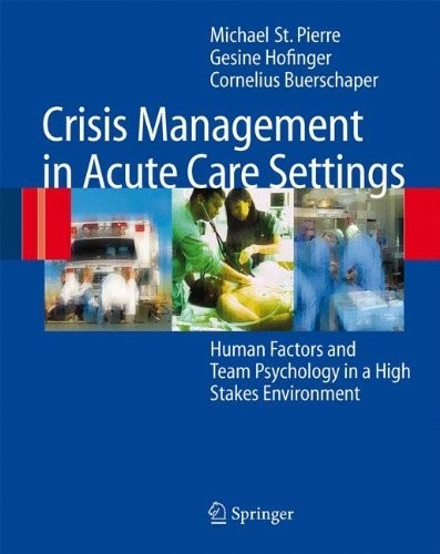 Cover for Crisis Management in Acute Care Settings: Human Factors and Team Psychology in a High Stakes Environment