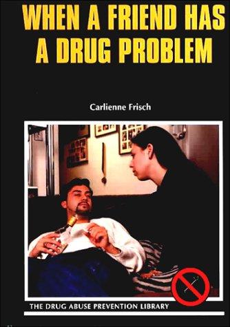 Cover for When Your Friend Has a Drug Problem (Drug Abuse Prevention Library)