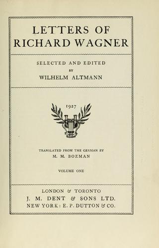 Cover for Letters of Richard Wagner. Selected and edited by Wilhelm Altmann. Translated ... by M. M. Bozman. [With portraits.].