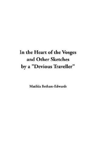 Cover for In The Heart Of The Vosges And Other Sketches By A Devious Traveller