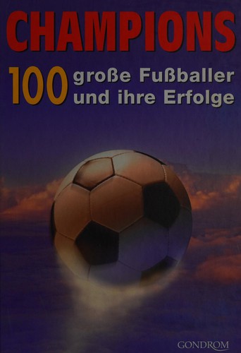 Cover for Champions - 100 große Fußballer und ihre Erfolge