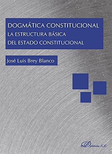 Cover for Dogmática Constitucional. La estructura básica del Estado Constitucional