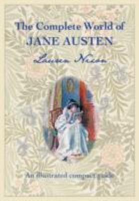 Cover for The Complete World Of Jane Austen An Illustrated Guide