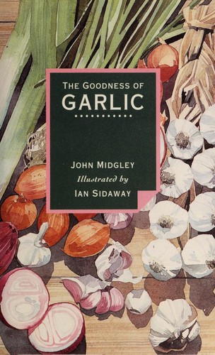 Cover for The goodness of garlic
