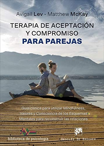 Cover for Terapia de Aceptación y Compromiso para parejas. Guía clínica para utilizar Mindfulness, Valores y Consciencia de los Esquemas Mentales para ...