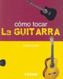 Cover for Como Tocar La Guitarra / How to Play Guitar