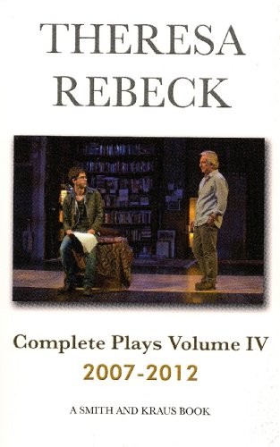Cover for Theresa Rebeck Complete Plays 2007-2012 Volume IV