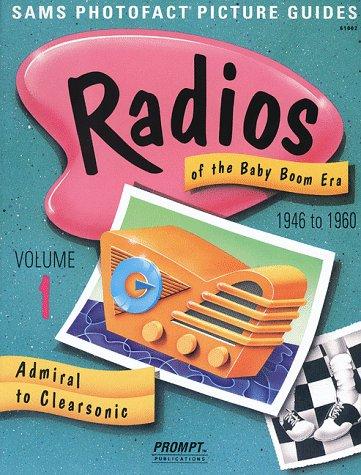 Cover for Radios of the Baby Boom Era, Volume 1 (Admiral to Clearsonic)