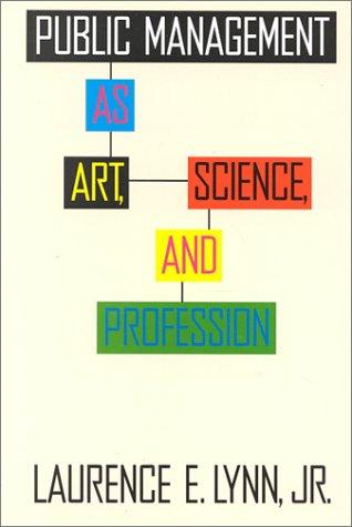 Cover for Public Management As Art, Science, and Profession (Public Administration and Public Policy)