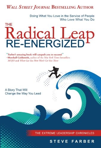 Cover for The Radical Leap Re-Energized: Doing What You Love in the Service of People Who Love What You Do