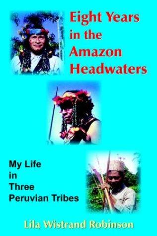 Cover for Eight Years in the Amazon Headwaters