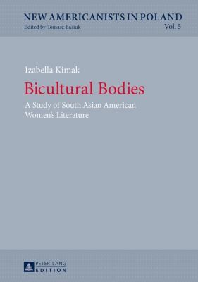 Cover for Bicultural Bodies A Study Of South Asian American Womens Literature