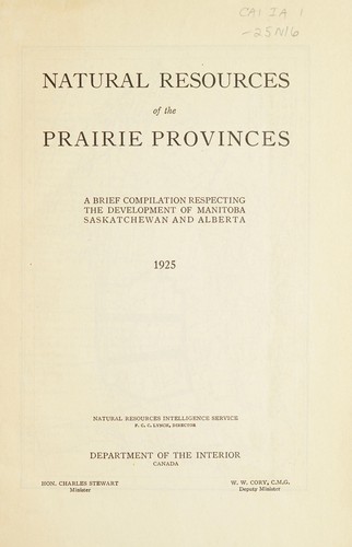 Cover for NATURAL RESOURCES OF THE PRAIRIE PROVINCES - A BRIEF COMPILATION RESPECTING THE DEVELOPMENT OF MANITOBA, SASKATCHEWAN AND ALBERTA