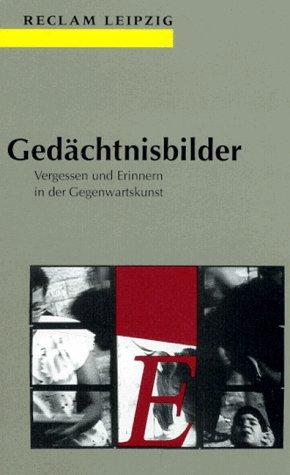 Cover for Gedächtnisbilder. Vergessen und Erinnern in der Gegenwartskunst.