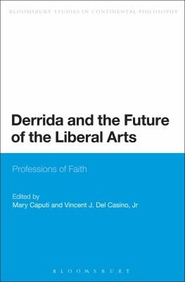 Cover for Derrida and the Future of the Liberal Arts
            
                Bloomsbury Studies in Continental Philosophy