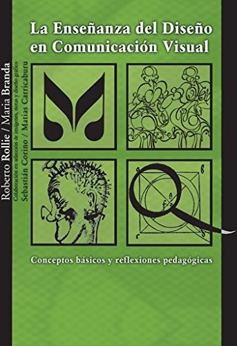 Cover for La Ensenanza Del Diseno En Comunicacion Visual/ the Education of the Design in Visual Communication