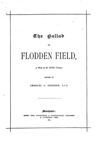 Cover for The ballad of Flodden field, a poem of the xvith century, ed. by C.A. Federer