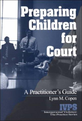 Cover for Preparing Children for Court: A Practitioner's Guide (Interpersonal Violence: The Practice Series)