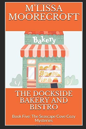 Cover for THE DOCKSIDE BAKERY AND BISTRO : Book Four