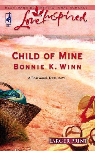 Cover for Child of Mine (Rosewood, Texas Series #2) (Love Inspired)