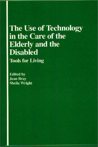 Cover for The use of technology in the care of the elderly and the disabled
