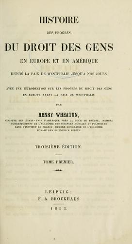 Cover for Histoire des progrès du droit des gens en Europe et en Amérique depuis la paix de Westphalie jusqu'à nos jours