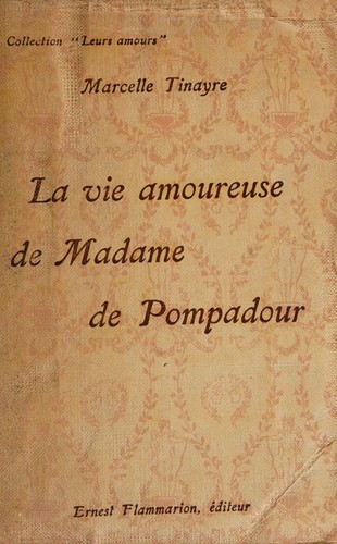 Cover for La vie amoureuse de Madame de Pompadour.