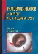 Cover for Phacoemulsification in difficult & challenging cases/ ed. by Luis W. Lu, I. Howard Fine.