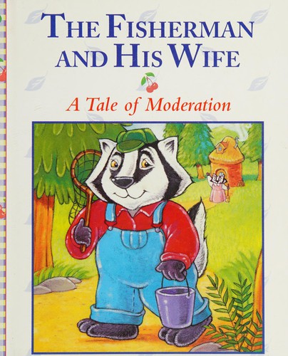 Cover for The Fisherman and His Wife, a Tale of Moderation (Stories to Grow On)