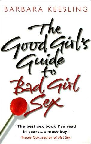 Cover for The Good Girl's Guide to Bad Girl Sex