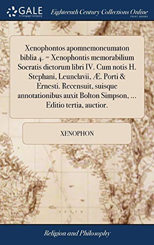 Cover for Xenophontos apomnemoneumaton biblia 4. = Xenophontis memorabilium Socratis dictorum libri IV. Cum notis H. Stephani, Leunclavii, Æ. Porti & Ernesti. ... ... Editio tertia, auctior.