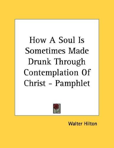 Cover for How A Soul Is Sometimes Made Drunk Through Contemplation Of Christ - Pamphlet